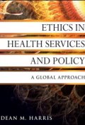 Ethics in Health Services and Policy. A Global Approach ()