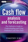 Cash Flow Analysis and Forecasting. The Definitive Guide to Understanding and Using Published Cash Flow Data ()