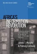 Africas Information Revolution. Technical Regimes and Production Networks in South Africa and Tanzania ()