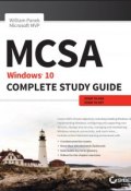 MCSA: Windows 10 Complete Study Guide. Exam 70-698 and Exam 70-697 ()
