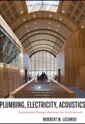 Plumbing, Electricity, Acoustics. Sustainable Design Methods for Architecture ()