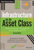 Infrastructure as an Asset Class. Investment Strategy, Sustainability, Project Finance and PPP ()