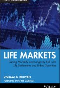 Life Markets. Trading Mortality and Longevity Risk with Life Settlements and Linked Securities ()