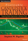 Profitable Candlestick Trading. Pinpointing Market Opportunities to Maximize Profits (Stephen W. Bushell)