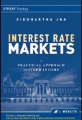 Interest Rate Markets. A Practical Approach to Fixed Income ()