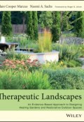Therapeutic Landscapes. An Evidence-Based Approach to Designing Healing Gardens and Restorative Outdoor Spaces ()