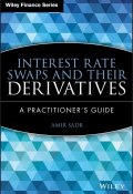 Interest Rate Swaps and Their Derivatives. A Practitioners Guide ()