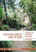 Ecosystem Services Come To Town. Greening Cities by Working with Nature ()
