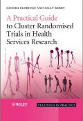 A Practical Guide to Cluster Randomised Trials in Health Services Research ()