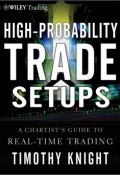 High-Probability Trade Setups. A Chartists Guide to Real-Time Trading ()