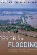 Design for Flooding. Architecture, Landscape, and Urban Design for Resilience to Climate Change ()