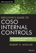 Executives Guide to COSO Internal Controls. Understanding and Implementing the New Framework ()