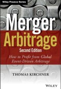 Merger Arbitrage. How to Profit from Global Event-Driven Arbitrage ()