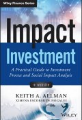 Impact Investment. A Practical Guide to Investment Process and Social Impact Analysis ()