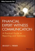 Financial Expert Witness Communication. A Practical Guide to Reporting and Testimony ()