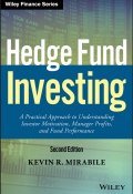 Hedge Fund Investing. A Practical Approach to Understanding Investor Motivation, Manager Profits, and Fund Performance ()