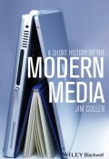 A Short History of the Modern Media ()
