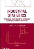Industrial Statistics. Practical Methods and Guidance for Improved Performance ()