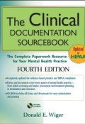 The Clinical Documentation Sourcebook. The Complete Paperwork Resource for Your Mental Health Practice ()