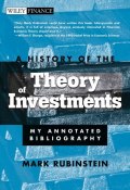 A History of the Theory of Investments. My Annotated Bibliography ()