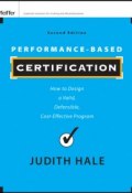 Performance-Based Certification. How to Design a Valid, Defensible, Cost-Effective Program ()