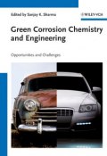 Green Corrosion Chemistry and Engineering. Opportunities and Challenges ()
