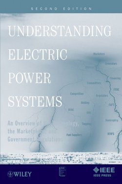 Книга "Understanding Electric Power Systems. An Overview of the Technology, the Marketplace, and Government Regulations" – 