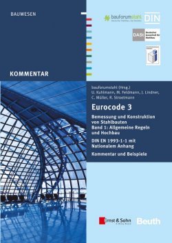 Книга "Eurocode 3 Bemessung und Konstruktion von Stahlbauten. Allgemeine Regeln Hochbau. DIN EN 1993-1-1 mit Nationalem Anhang. Kommentar und Beispiele, Band 1" – 