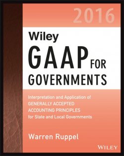 Книга "Wiley GAAP for Governments 2016: Interpretation and Application of Generally Accepted Accounting Principles for State and Local Governments" – 