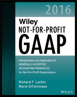 Книга "Wiley Not-for-Profit GAAP 2016. Interpretation and Application of Generally Accepted Accounting Principles" – 