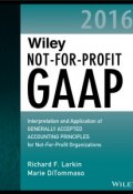 Wiley Not-for-Profit GAAP 2016. Interpretation and Application of Generally Accepted Accounting Principles ()