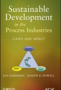 Sustainable Development in the Process Industries. Cases and Impact ()