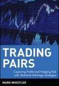 Trading Pairs. Capturing Profits and Hedging Risk with Statistical Arbitrage Strategies ()