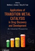 Applications of Transition Metal Catalysis in Drug Discovery and Development. An Industrial Perspective ()