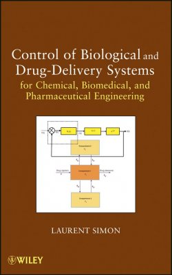 Книга "Control of Biological and Drug-Delivery Systems for Chemical, Biomedical, and Pharmaceutical Engineering" – 