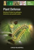 Plant Defense. Warding off attack by pathogens, herbivores and parasitic plants ()