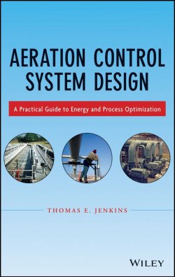 Книга "Aeration Control System Design. A Practical Guide to Energy and Process Optimization" – 