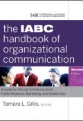The IABC Handbook of Organizational Communication. A Guide to Internal Communication, Public Relations, Marketing, and Leadership ()