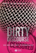 Dirty Discourse. Sex and Indecency in Broadcasting ()