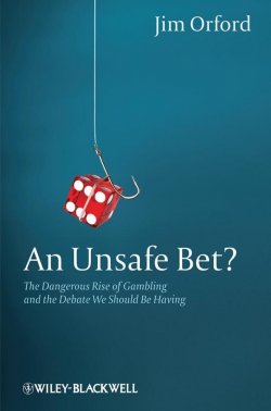 Книга "An Unsafe Bet? The Dangerous Rise of Gambling and the Debate We Should Be Having" – 