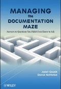Managing the Documentation Maze. Answers to Questions You Didnt Even Know to Ask ()