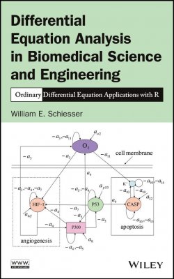 Книга "Differential Equation Analysis in Biomedical Science and Engineering. Ordinary Differential Equation Applications with R" – 