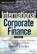 International Corporate Finance. Value Creation with Currency Derivatives in Global Capital Markets ()