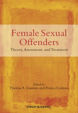 Книга "Female Sexual Offenders. Theory, Assessment and Treatment" – 