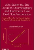 Light Scattering, Size Exclusion Chromatography and Asymmetric Flow Field Flow Fractionation. Powerful Tools for the Characterization of Polymers, Proteins and Nanoparticles ()