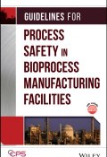 Guidelines for Process Safety in Bioprocess Manufacturing Facilities ()