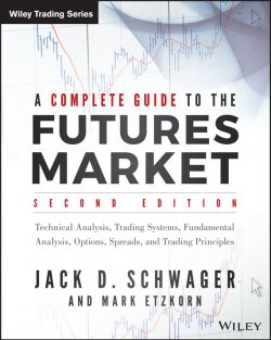 Книга "A Complete Guide to the Futures Market. Technical Analysis, Trading Systems, Fundamental Analysis, Options, Spreads, and Trading Principles" – 