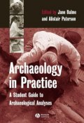 Archaeology in Practice. A Student Guide to Archaeological Analyses ()