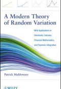 A Modern Theory of Random Variation. With Applications in Stochastic Calculus, Financial Mathematics, and Feynman Integration ()
