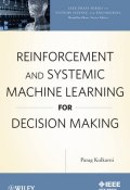Reinforcement and Systemic Machine Learning for Decision Making ()
